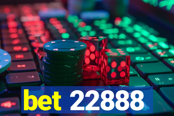 bet 22888